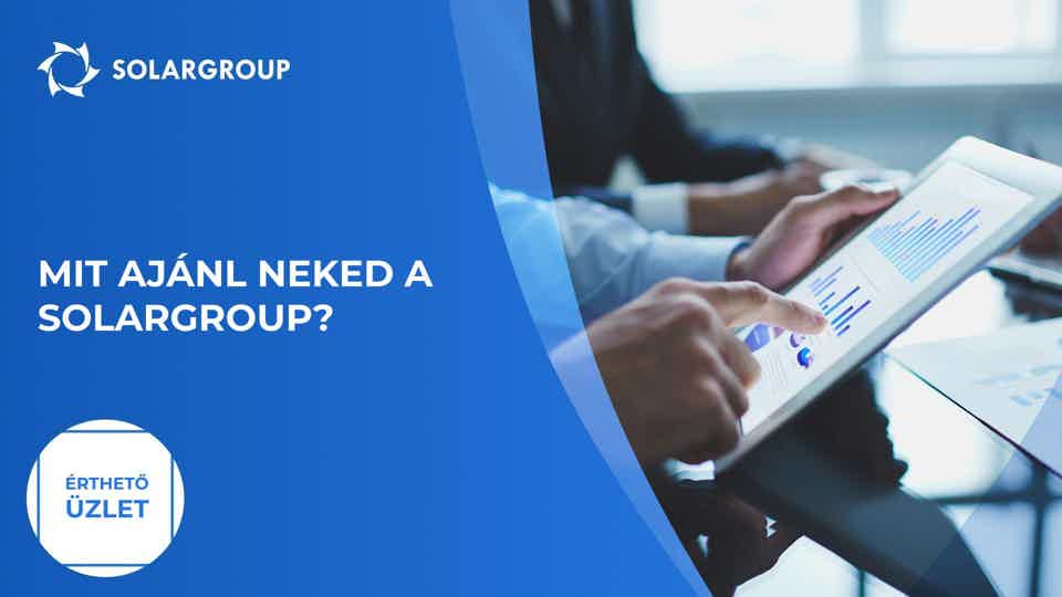Mit ajánl neked a SOLARGROUP? | Érthető üzlet