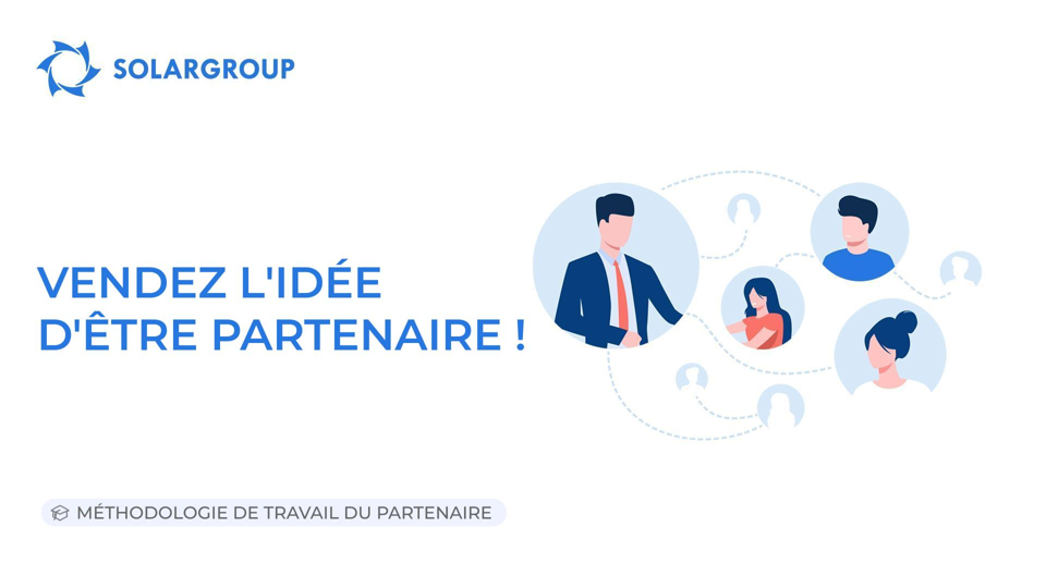Vendez l'idée d'être partenaire ! | Méthodologie de travail du partenaire