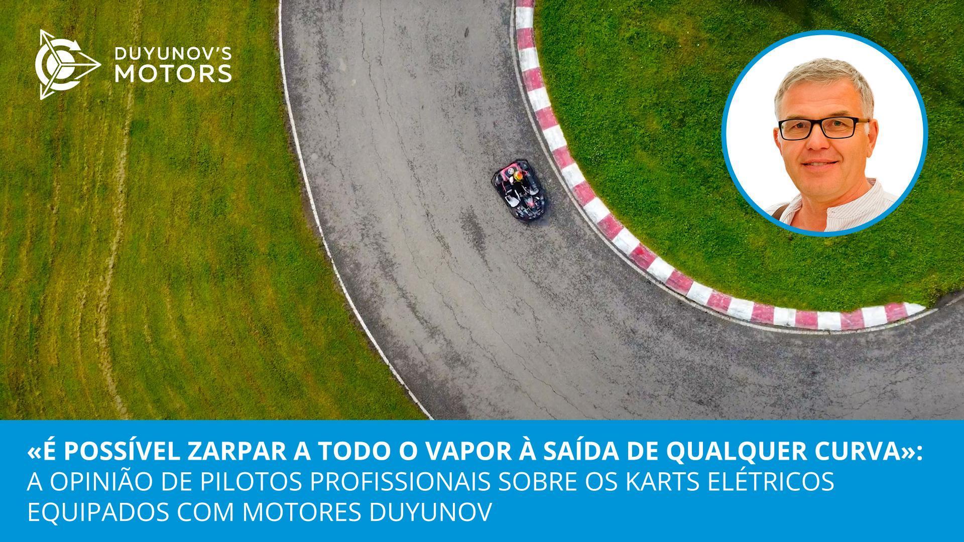 "É possível zarpar a todo o vapor à saída de qualquer curva": a opinião de pilotos profissionais sobre os karts elétricos equipados com motores Duyunov