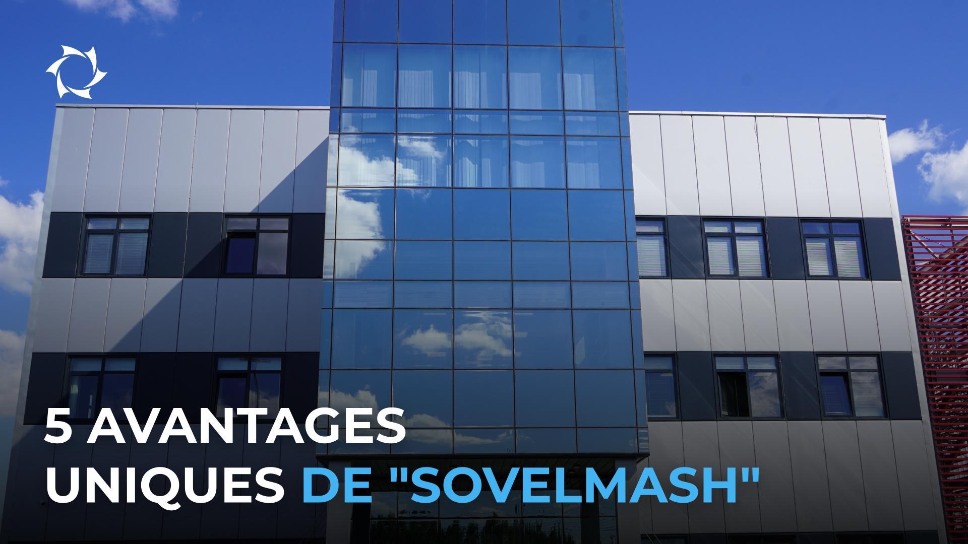 Pourquoi parlons-nous avec autant d'assurance de l'unicité de "Sovelmash" et en quoi vous est-elle utile ?