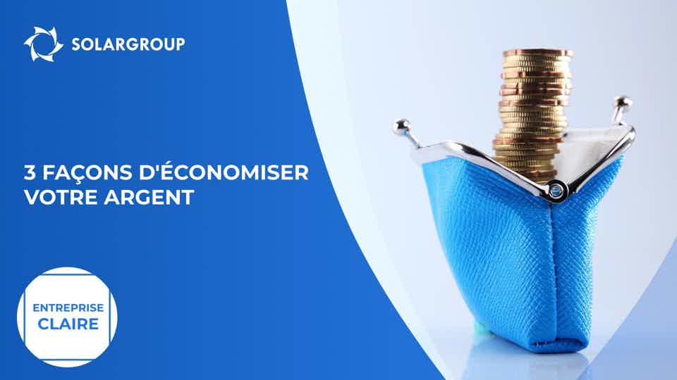 3 façons d'économiser votre argent| Entreprise claire