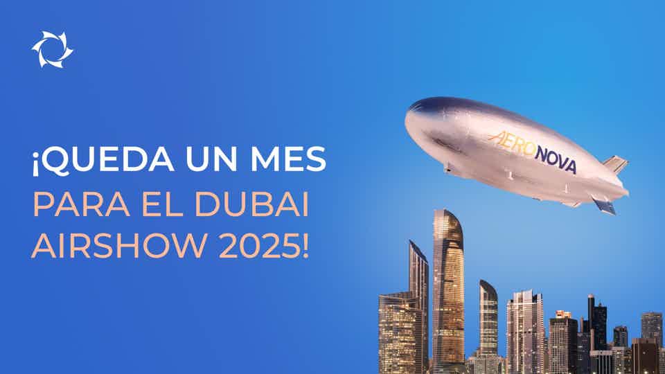 ¡Faltan 30 días para el Dubai Airshow! ¡AERONOVA le espera en Dubái!