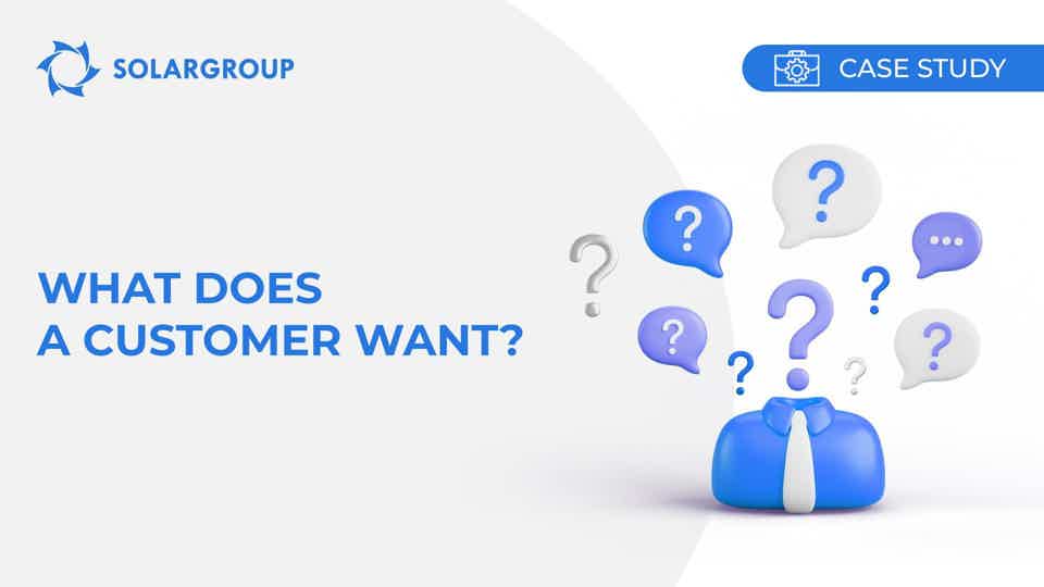 What does a customer want? Case study of a partner's experience