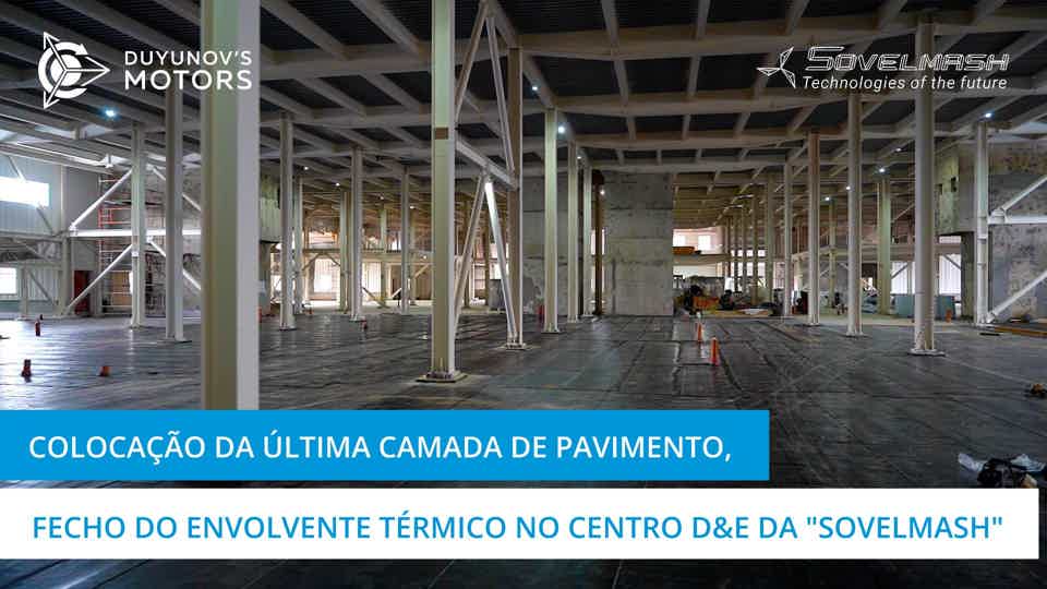 Colocação da última camada de pavimento, encerramento do envolvente térmico | construção do departamento D&E da "Sovelmash"