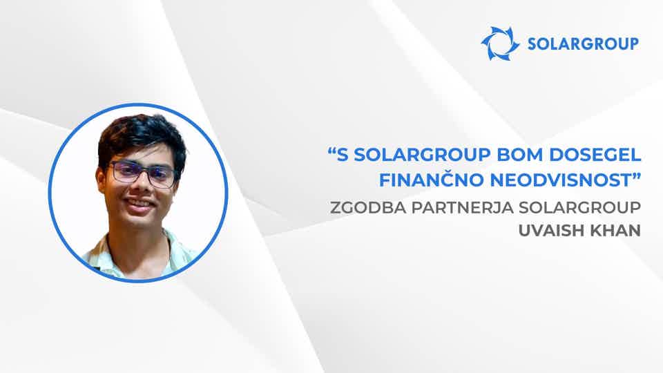 Najboljša odločitev v življenju | Zgodba partnerja SOLARGROUP Uvaish Khan