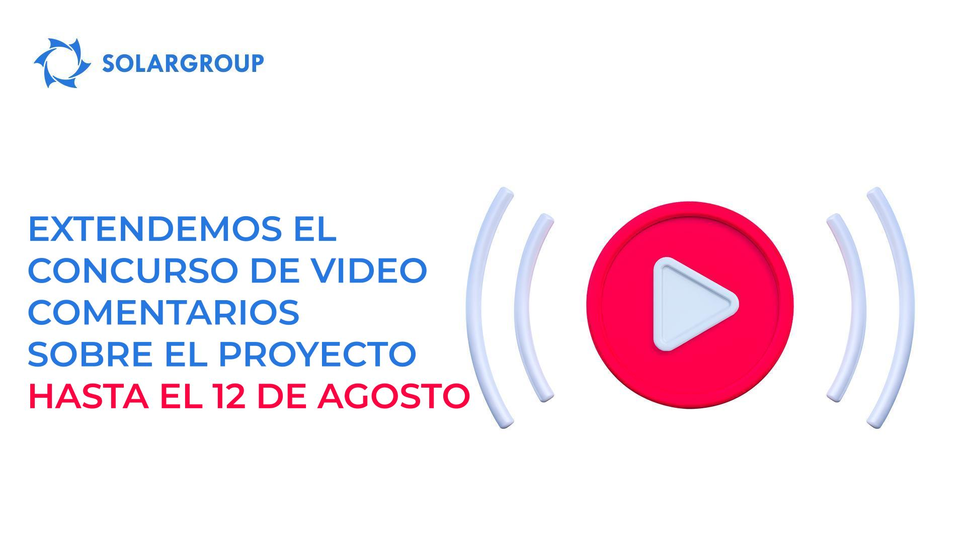 Extendemos hasta el 12 de agosto el concurso de video comentarios sobre el proyecto