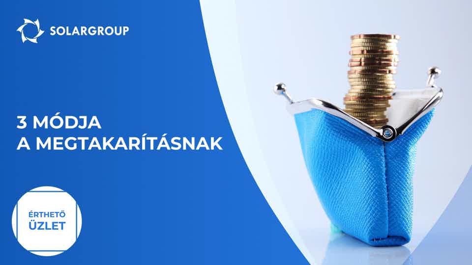 3 módja a megtakarításnak | Érthető üzlet