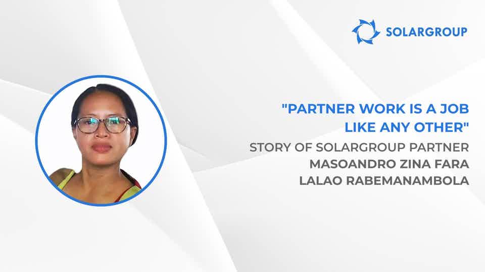 Mutual support is important for success in partner business | Story of SOLARGROUP partner Masoandro Zina Fara Lalao Rabemanambola