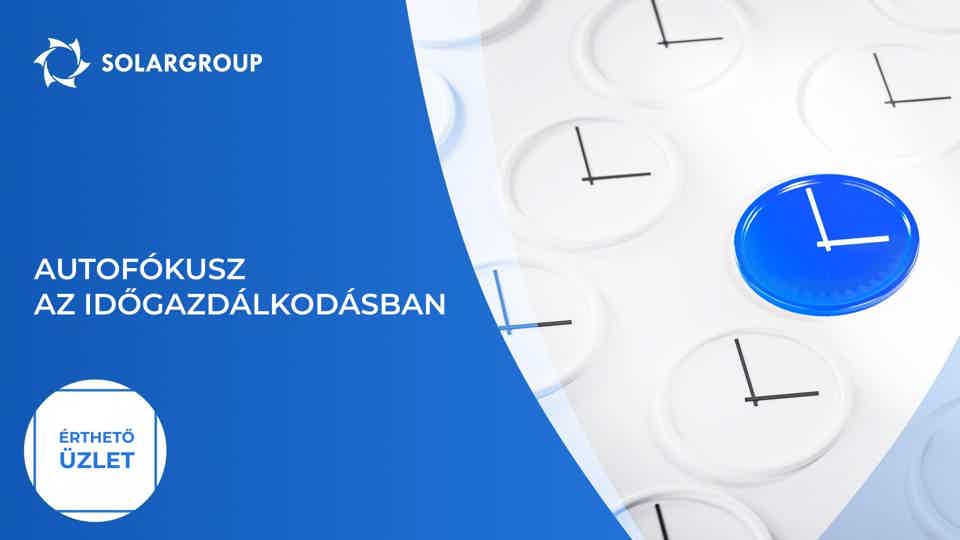 Autofókusz az időgazdálkodásban: töltsd fel magad energiával! | Érthető üzlet