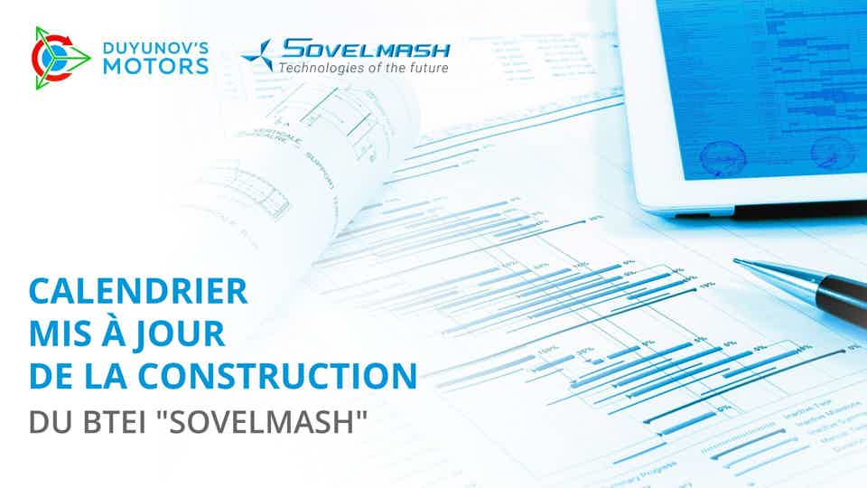 Calendrier mis à jour de la construction du BTEI "Sovelmash"