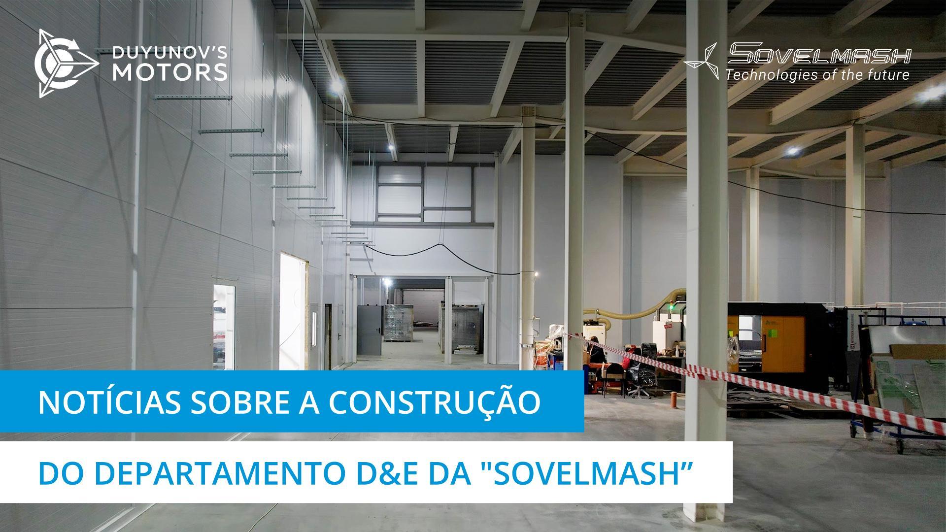 Implementação de redes de engenharia e instalação de equipamento: os avanços na construção do departamento D&E da "Sovelmash"