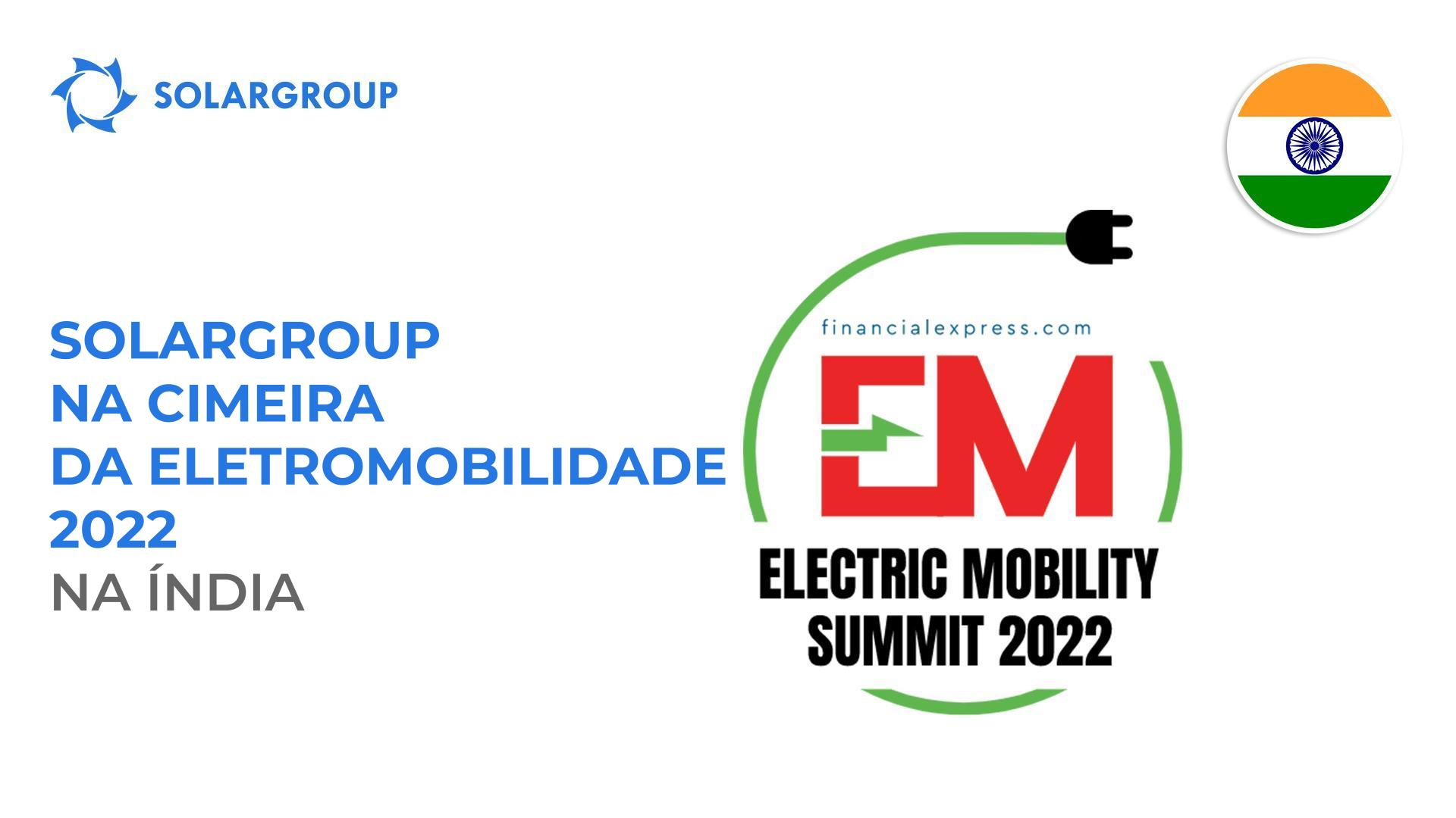 SOLARGROUP na Cimeira da Eletromobilidade 2022 na Índia