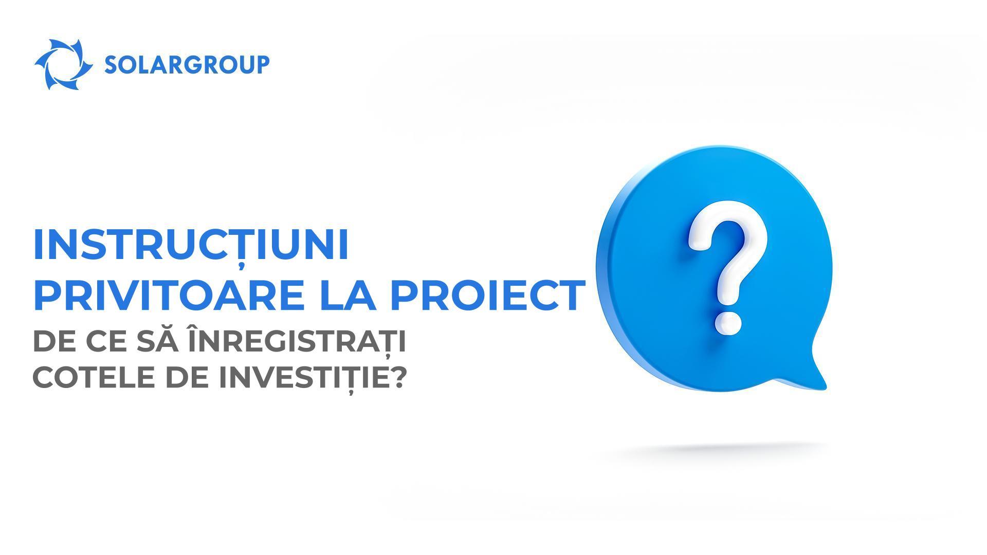 Instrucțiuni privitoare la proiect: de ce să înregistrați cotele de investiție?