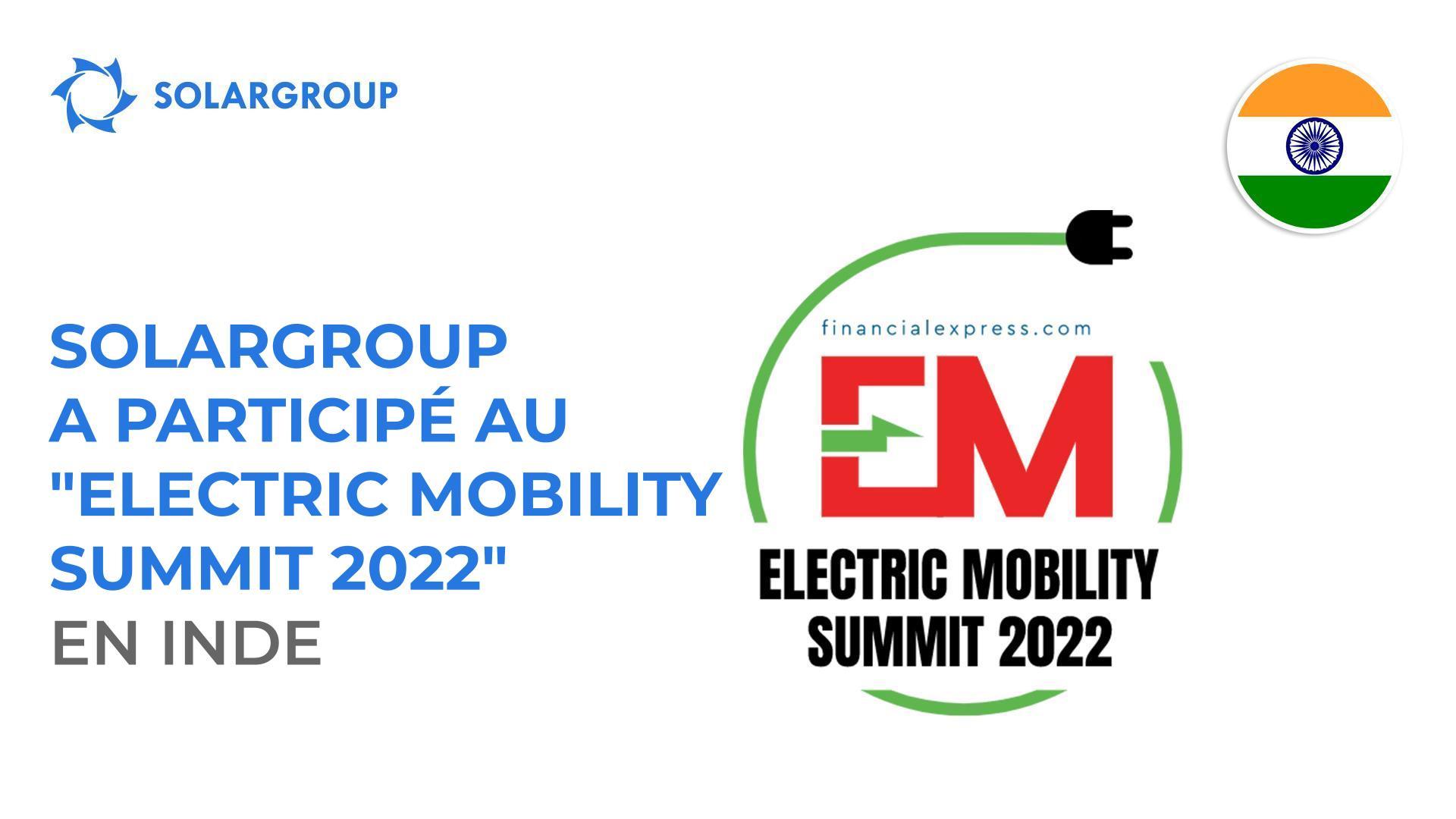 SOLARGROUP a participé au "Electric Mobility Summit 2022" en Inde