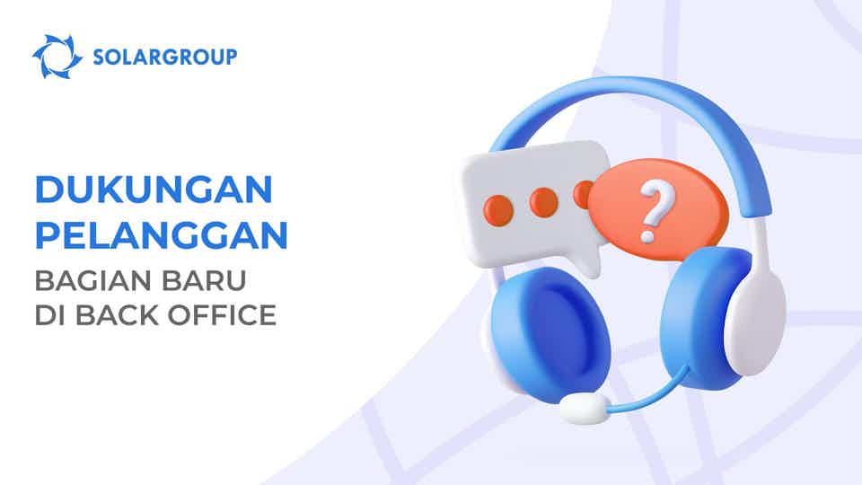 Lebih banyak dukungan pelanggan di back office