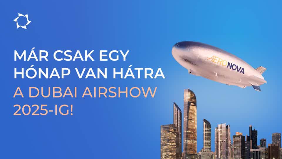 Már csak 30 nap van hátra a Dubai Airshow-ig! Az AERONOVA várja Önt Dubajban!