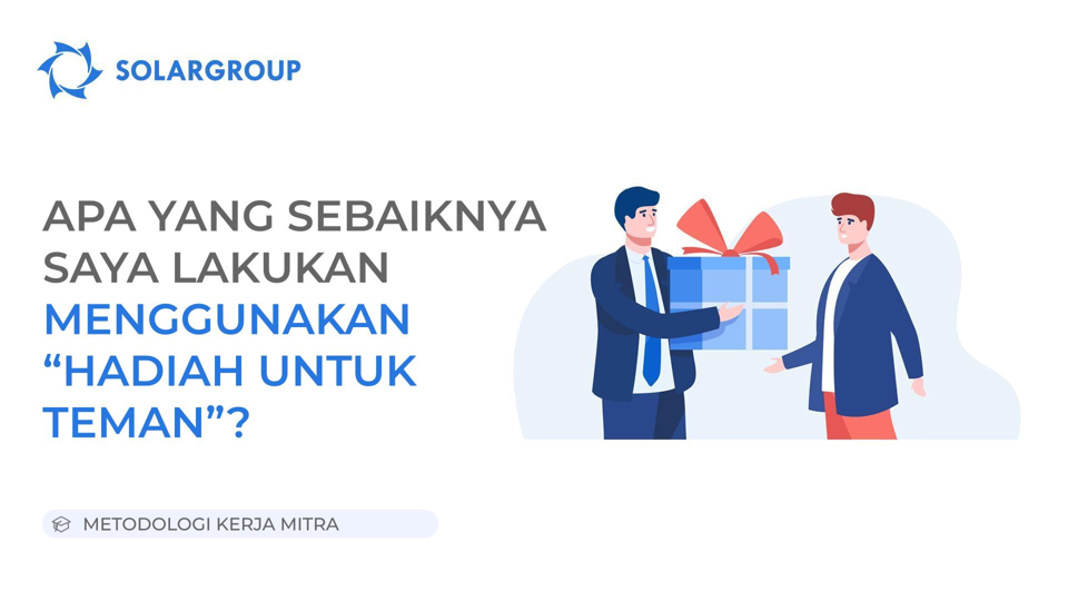 Apa yang sebaiknya saya lakukan menggunakan "Hadiah untuk Teman" | Metodologi Kerja Mitra 13 April 2023
