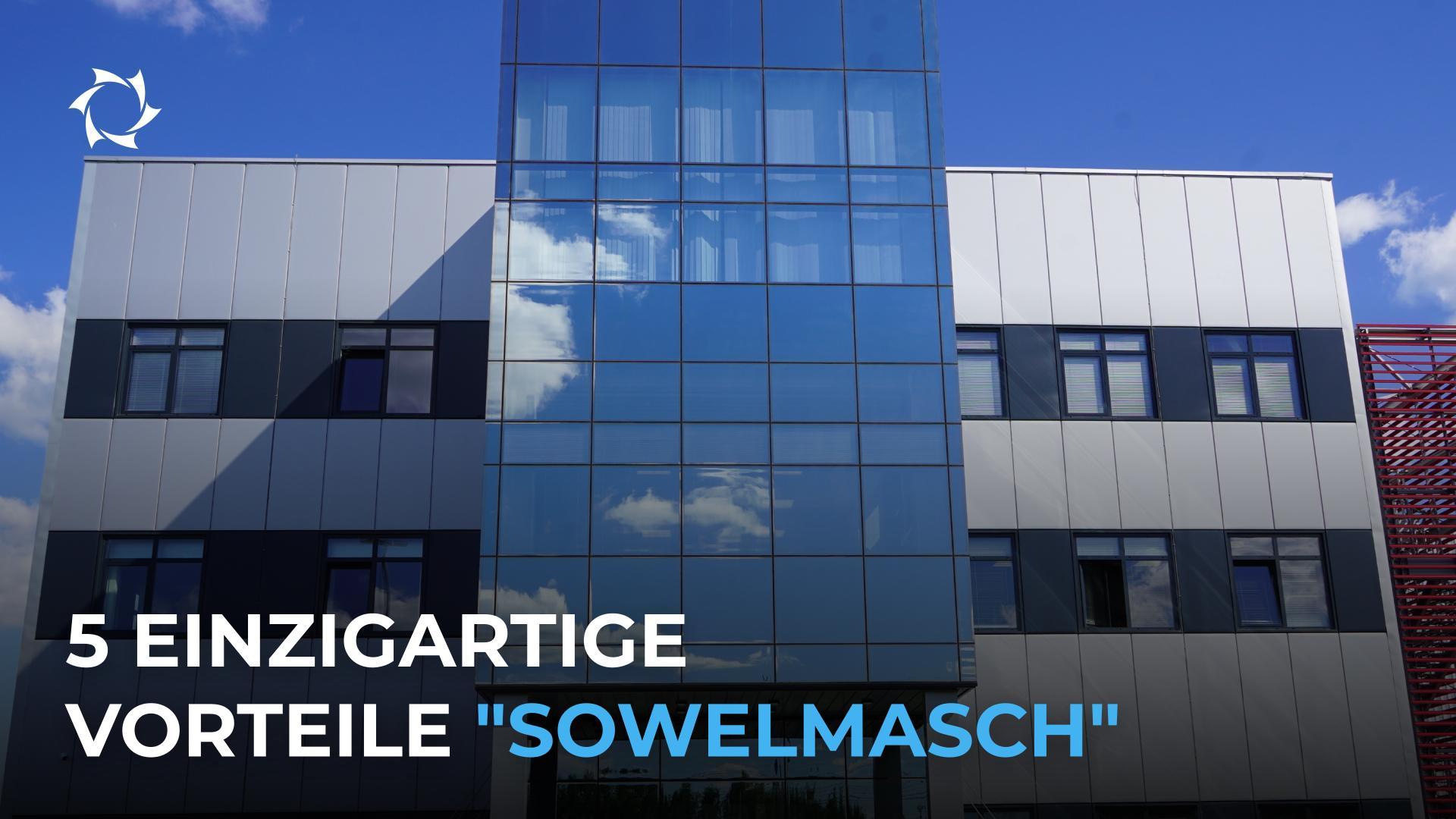 Warum sprechen wir so selbstbewusst über die Einzigartigkeit von "Sowelmasch" und welchen Nutzen hat sie für Sie?
