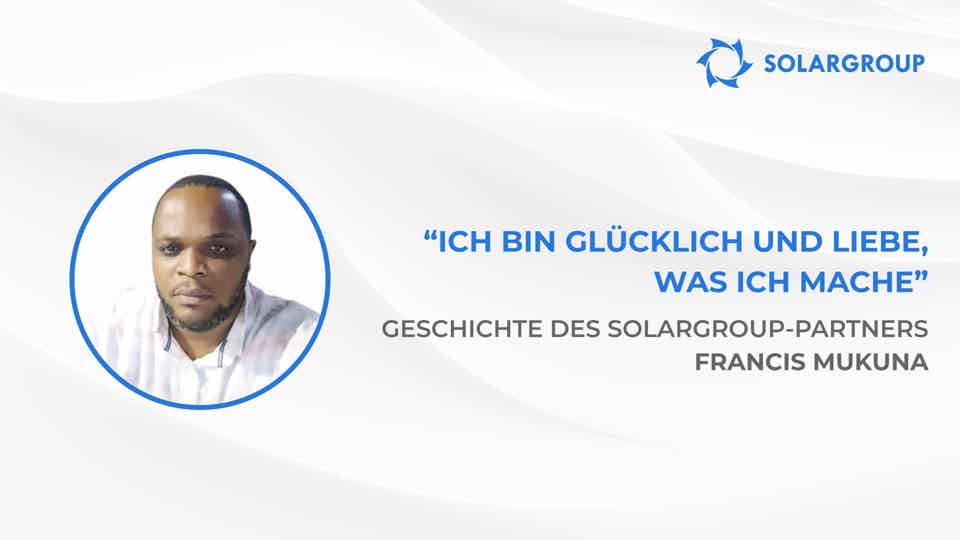 Ich möchte finanzielle Unabhängigkeit erreichen | Die Geschichte des SOLARGROUP-Partners Francis Mukuna