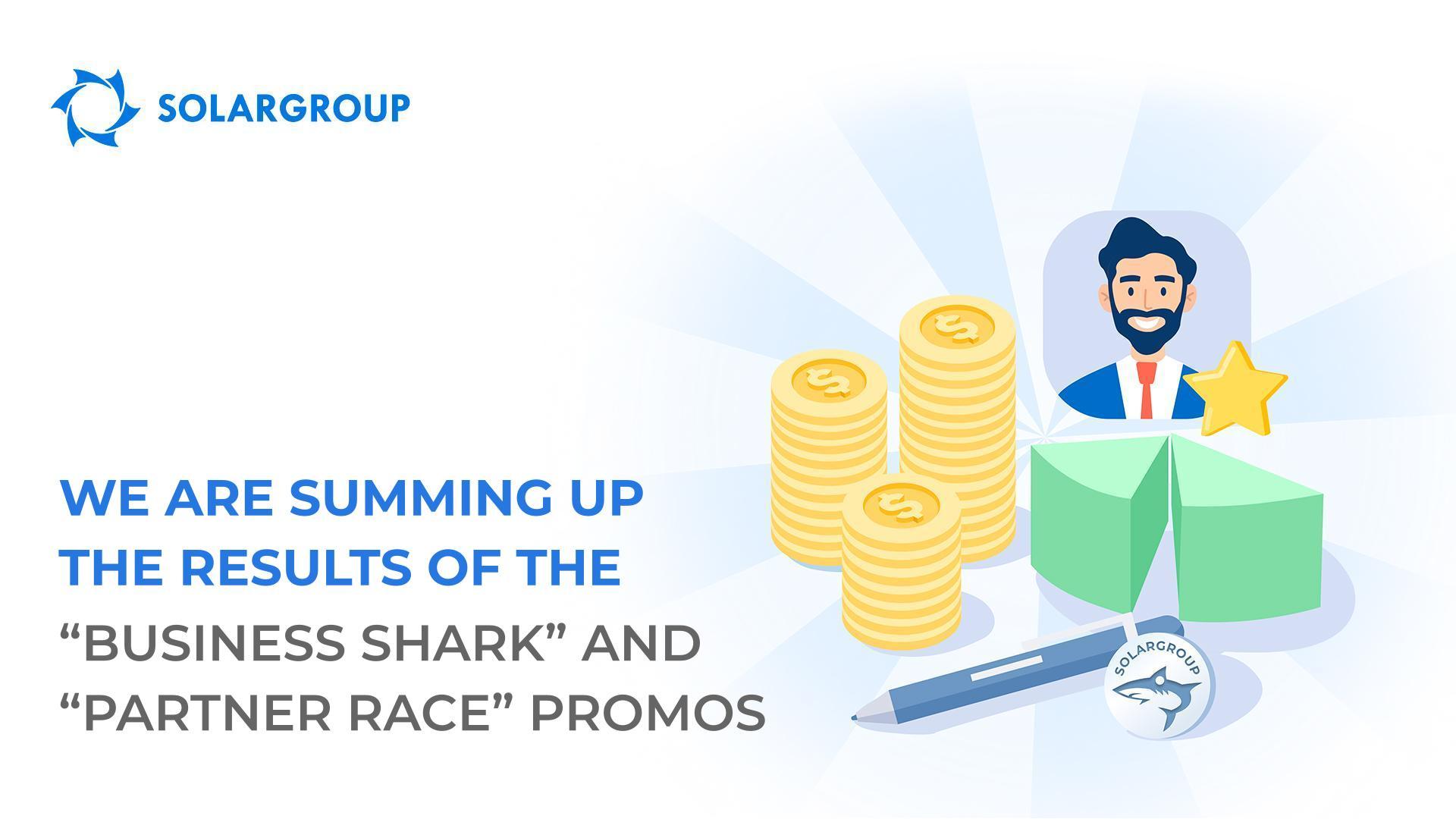 We are summing up the results of the "Business Shark" and "Partner Race" promotions!