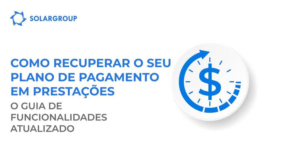 Como recuperar o seu plano de pagamento em prestações: o guia de funcionalidades atualizado
