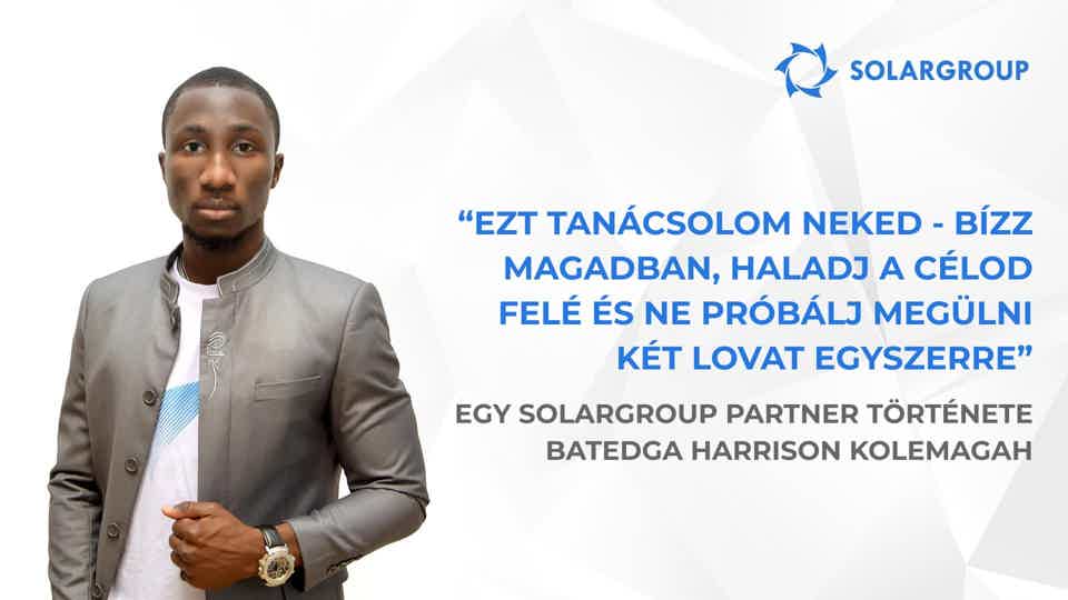 Azzal, hogy bíznak bennem, az emberek bíznak a projektben | A SOLARGROUP partner, Batedga Harrison Kolemagah története