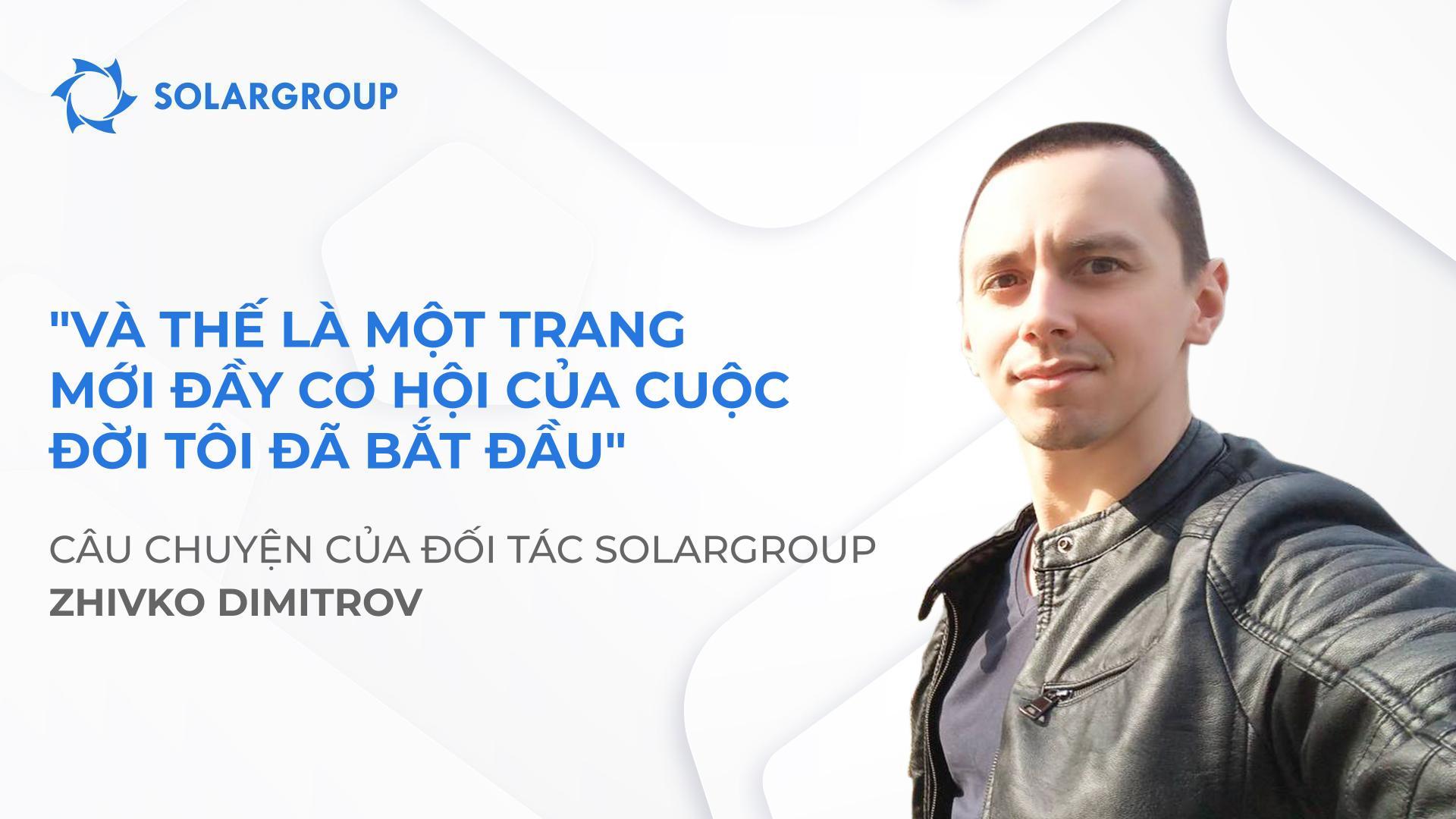SOLARGROUP đã thay đổi cách nhìn và cách sống của tôi | Câu chuyện của đối tác Zhivko Dimitrov