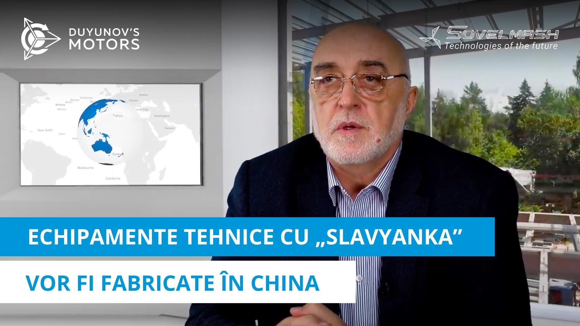 Echipamente tehnice cu „Slavyanka” vor fi fabricate în China