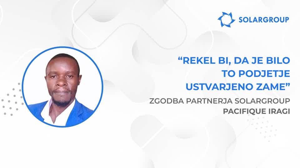 Zahvaljujoč SOLARGROUP se ne bojim prihodnosti | Zgodba partnerja SOLARGROUP Pacifique Iragi