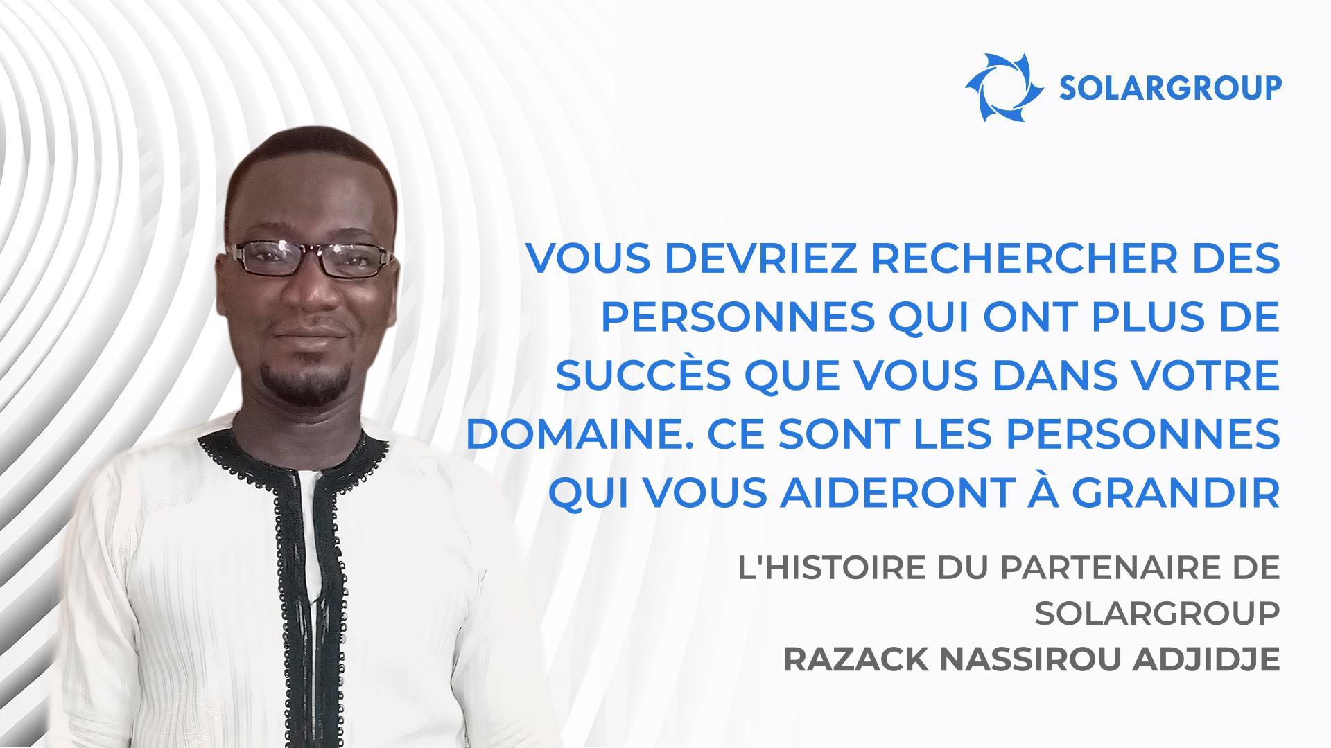 Les entreprises qui réussissent sont composées de personnes qui réussissent | L'histoire du partenaire de SOLARGROUP Razack Nassirou ADJIDJE
