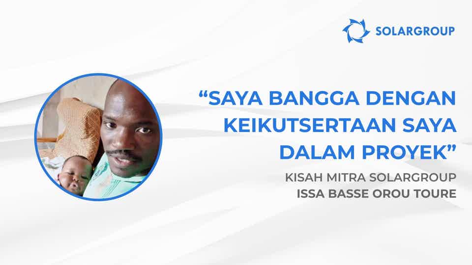 Saya bangga dengan keikutsertaan saya dalam proyek | Kisah mitra SOLARGROUP, Issa Basse Orou Toure