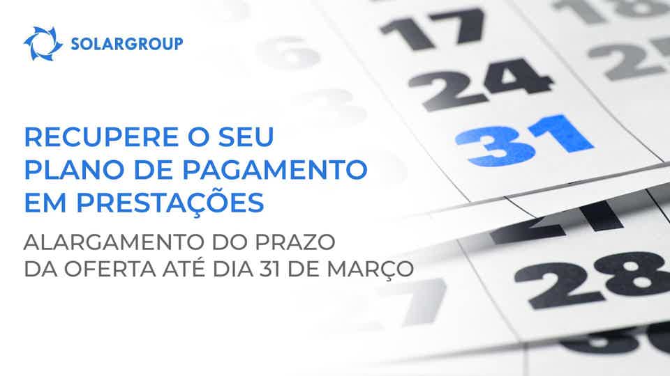 Recuperação do seu plano de pagamento em prestações: alargamento do prazo da oferta até dia 31 de março
