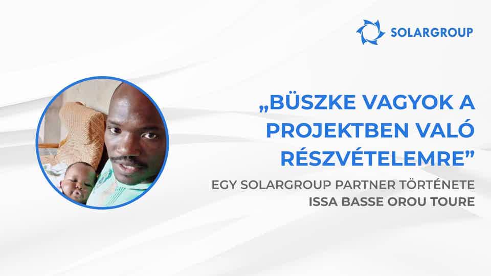 Büszke vagyok a projektben való részvételemre | Egy SOLARGROUP partner, Issa Basse Orou Toure története