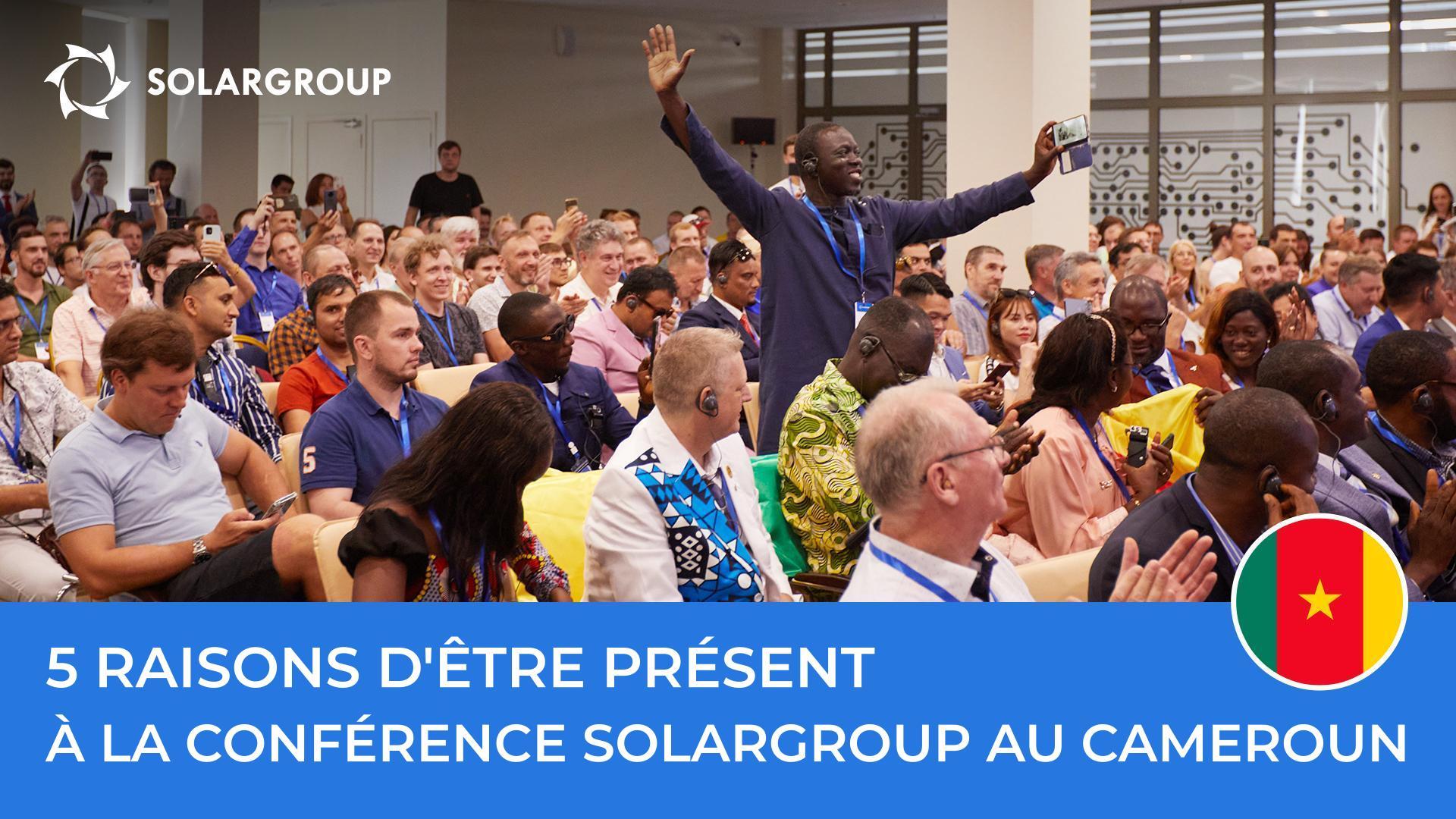 5 raisons d'être présent à la conférence SOLARGROUP au Cameroun