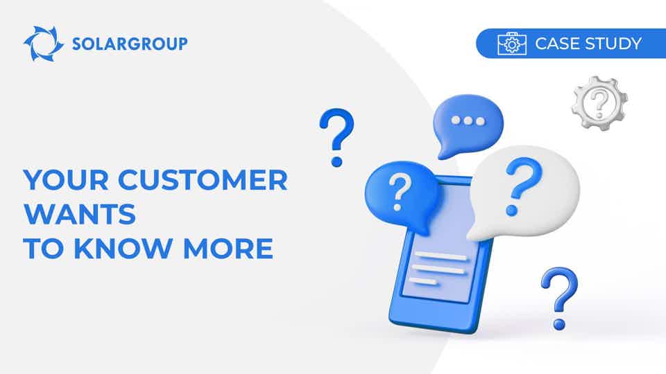 Your customer wants to know more! | A case study of a partner's experience