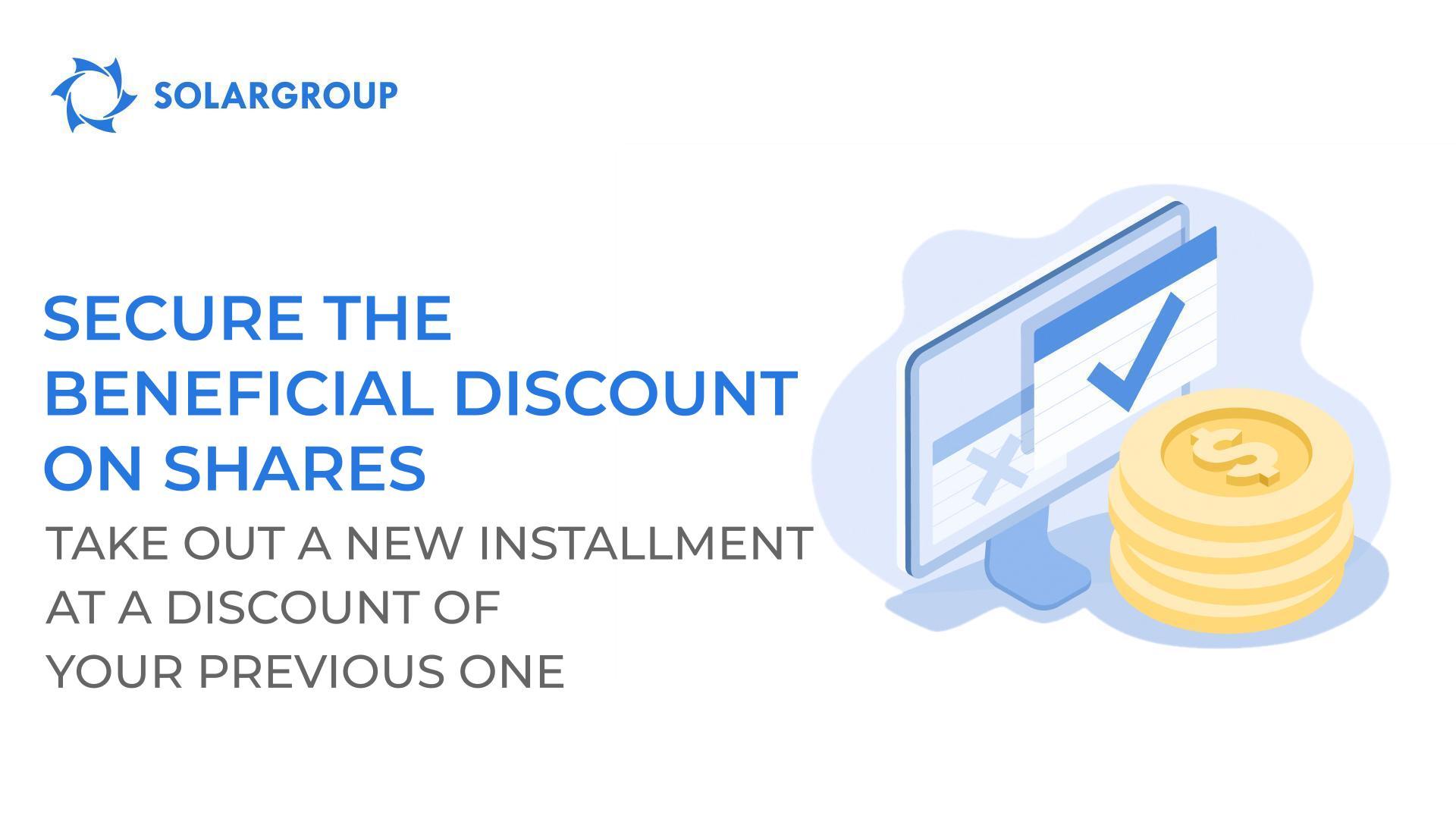 Secure the beneficial discount on shares: take out a new installment at a discount of your previous one