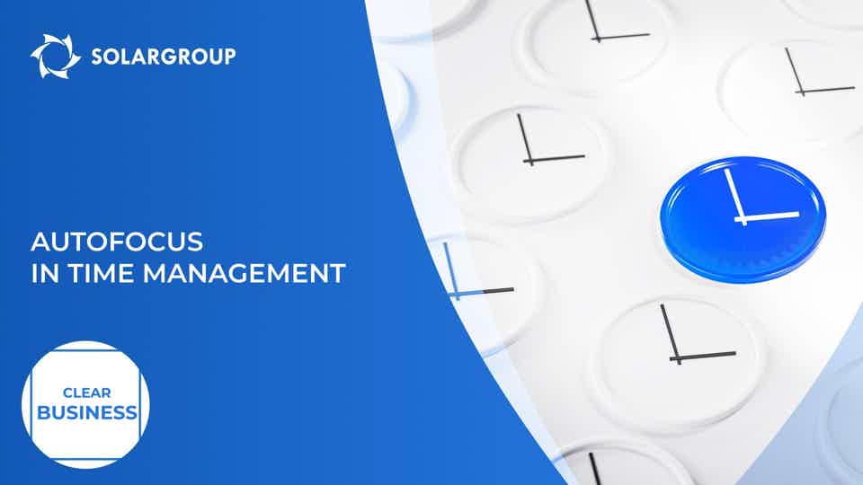 Autofocus in time management: boost your energy | Clear Business