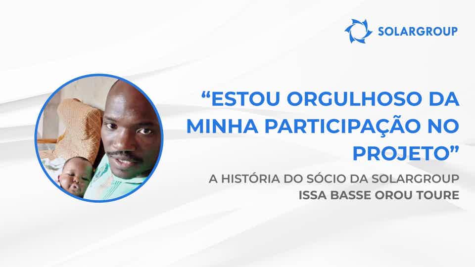Tenho muito orgulho da minha participação no projeto | A história do sócio da SOLARGROUP Issa Basse Orou Toure