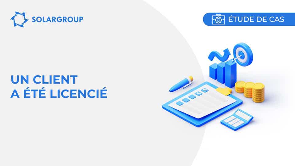 Un client a été licencié | Étude du cas réel d'un partenaire