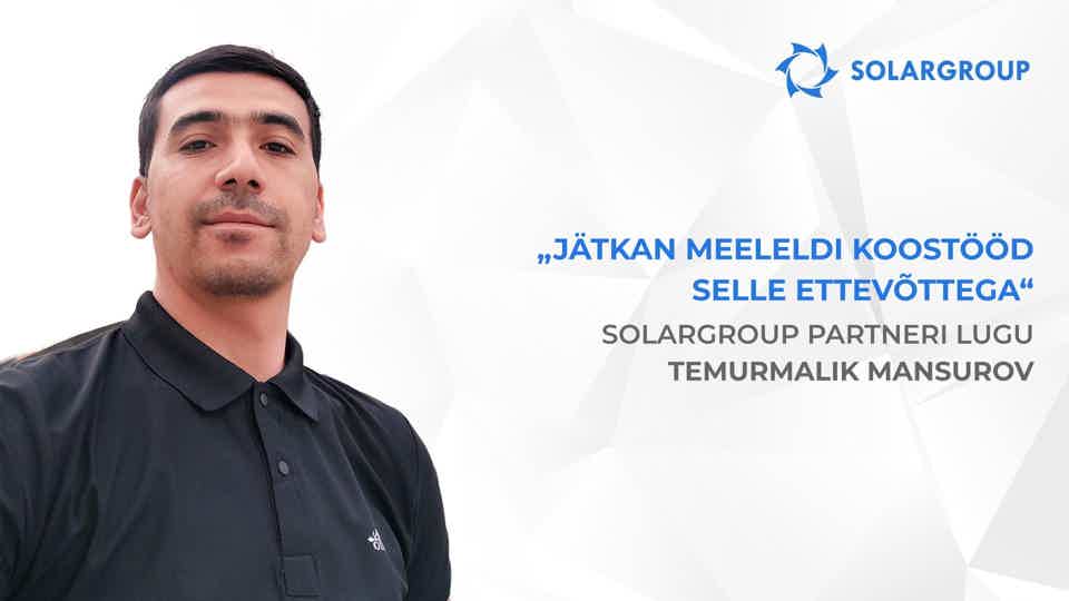 Uusi rahastajaid innustavad lood | SOLARGROUP partneri Temurmalik Mansurovi lugu