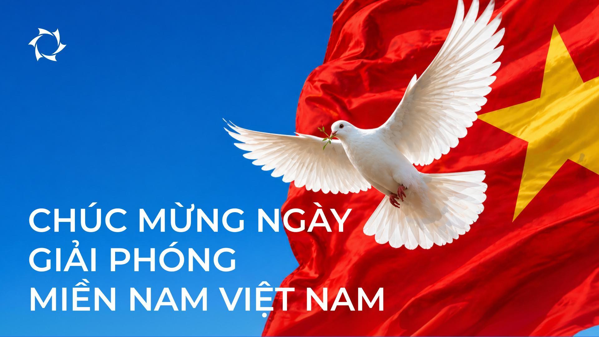 Trân trọng chúc mừng Quý vị nhân dịp Ngày Giải phóng miền Nam, Thống nhất đất nước!