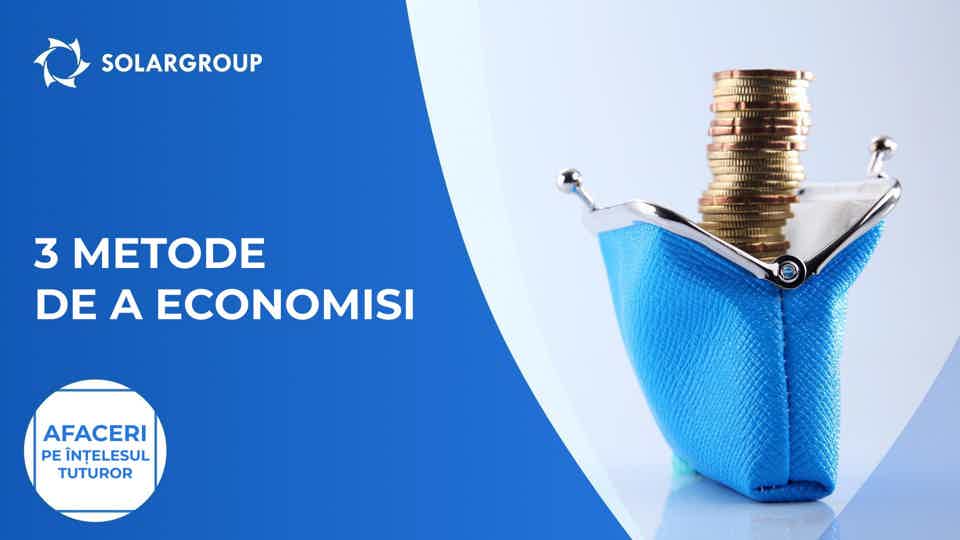 3 metode de a economisi | Afaceri pe înțelesul tuturor