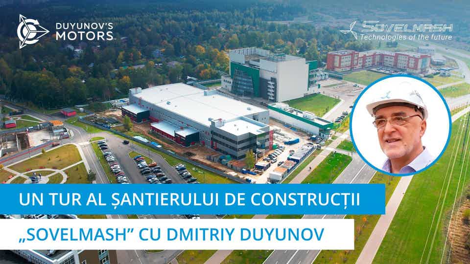 Un tur al șantierului de construcții „Sovelmash” cu Dmitriy Duyunov