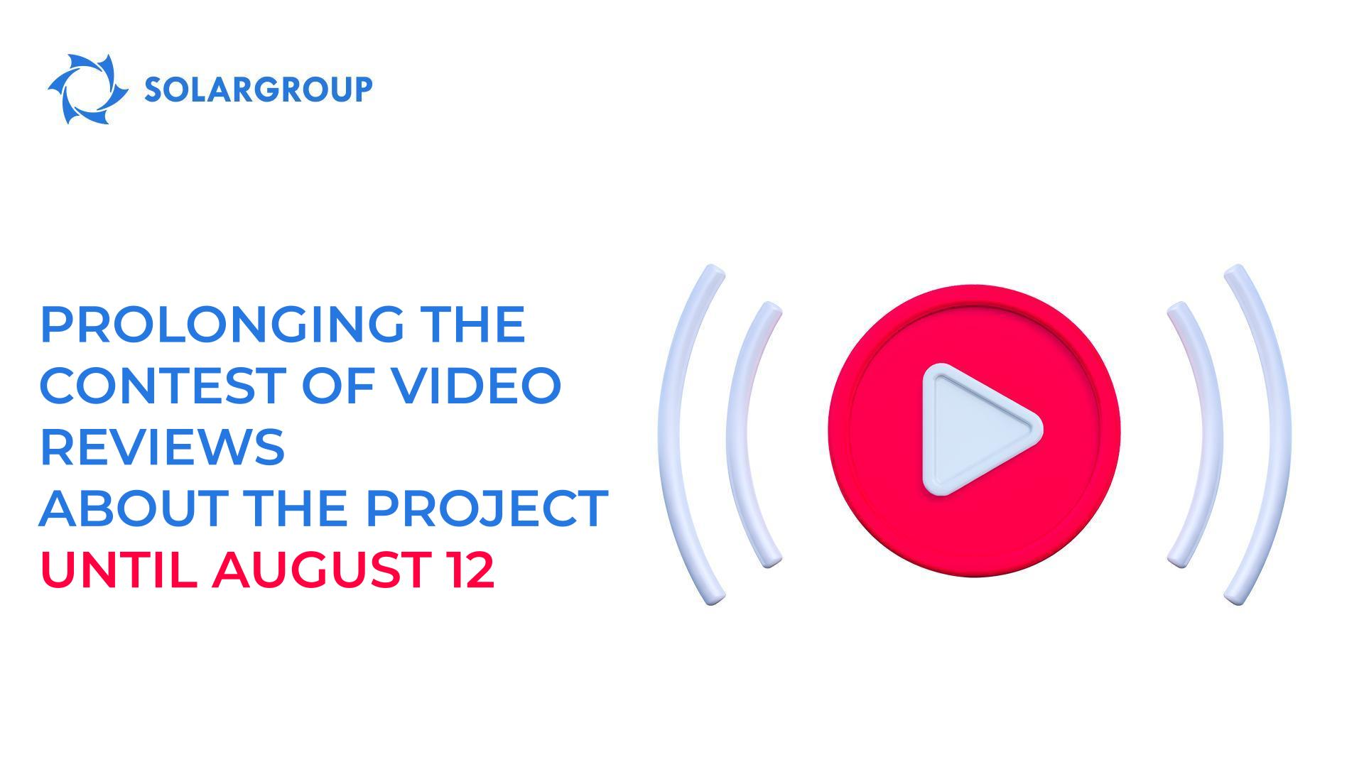 We are extending the deadlines for the contest of video reviews about the project until August 12