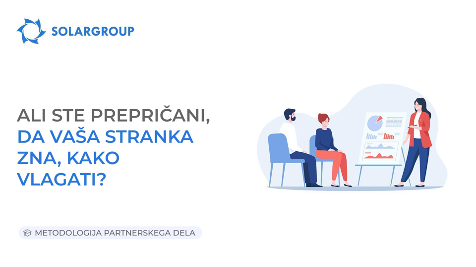 Ali ste prepričani, da vaša stranka zna vlagati? | Metodologija partnerskega dela