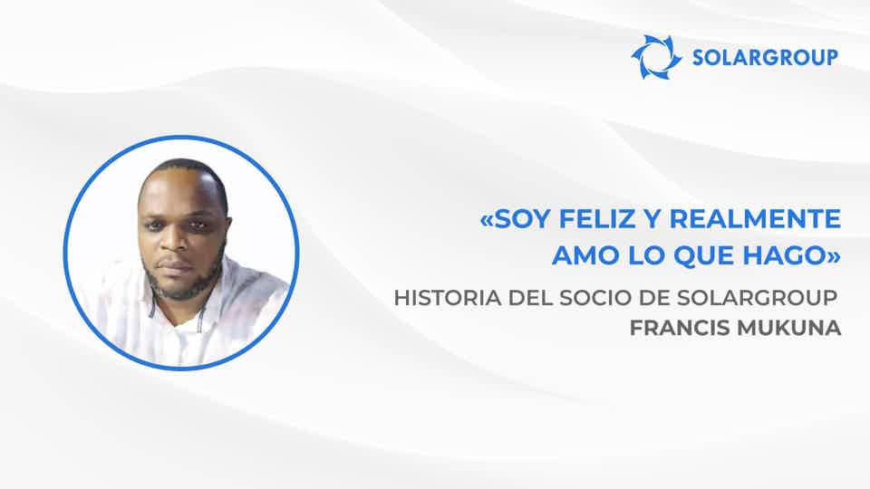 Quiero ser financieramente totalmente independiente | Historia del socio de SOLARGROUP Francis Mukuna
