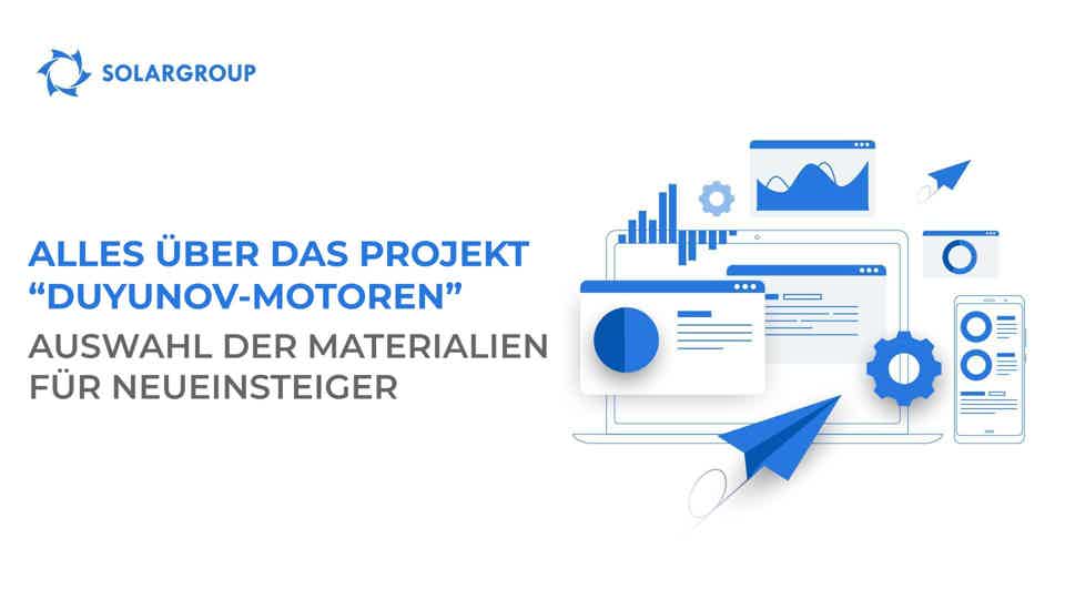 Alles über das Projekt "Duyunov-Motoren": Auswahl der Materialien für Neueinsteiger