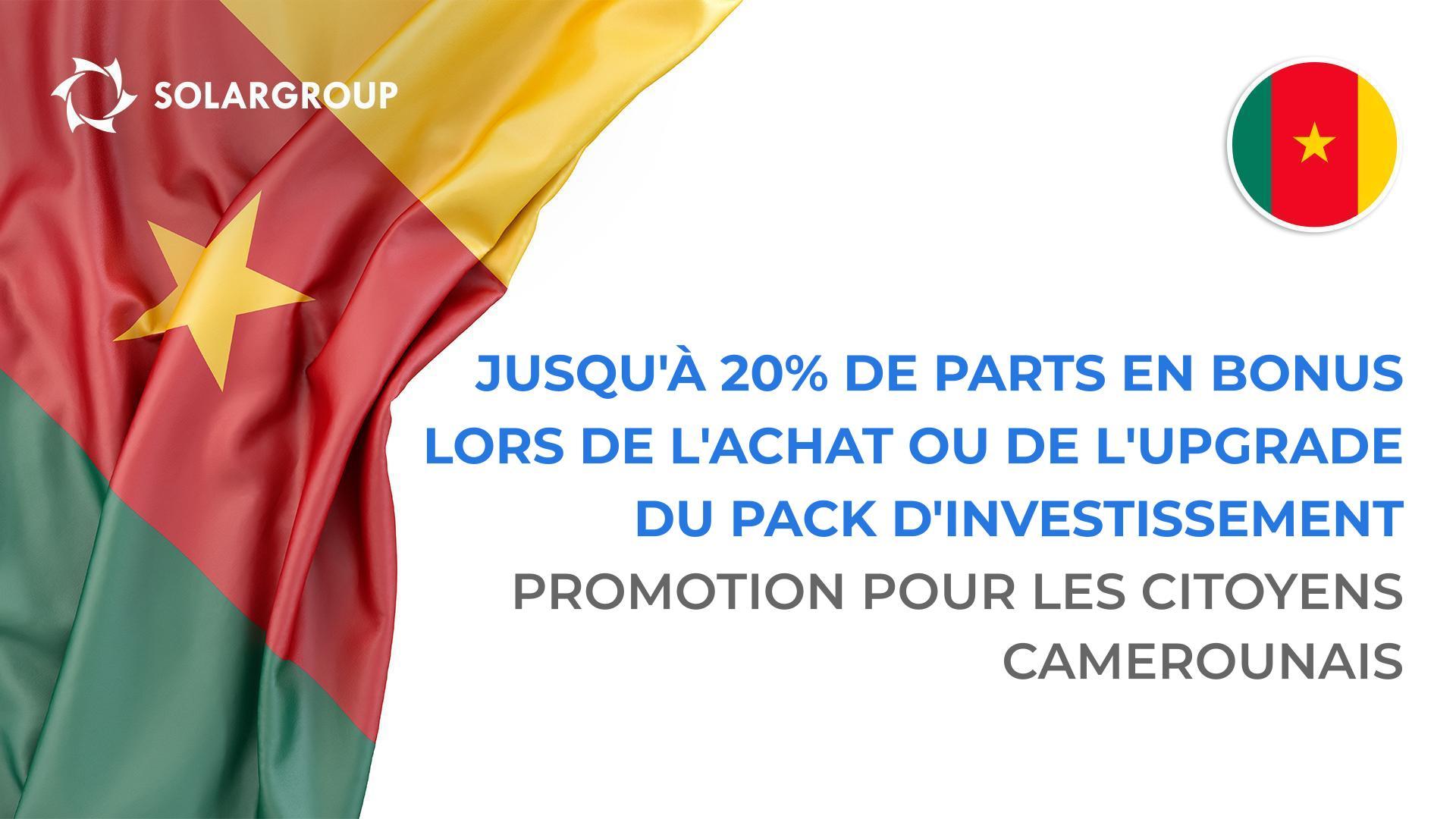 "Bonus régional" pour les citoyens camerounais : jusqu'à 20% de parts en bonus lors de l'achat ou de l'upgrade du pack d'investissement