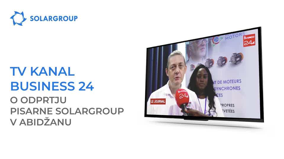 TV kanal Business 24 je govoril o odprtju pisarne SOLARGROUP v Abidžanu