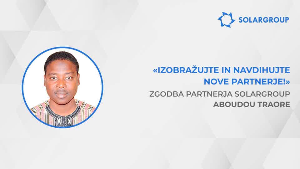 Kako povečati svoj dohodek za 40-krat | Zgodba partnerja SOLARGROUP Aboudou Traore